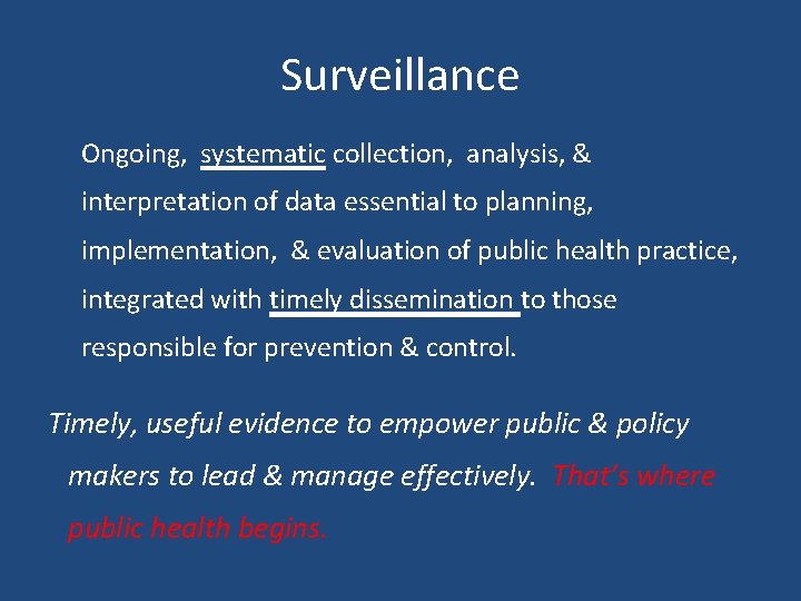 Surveillance Ongoing, systematic collection, analysis, & interpretation of data essential to planning, implementation, &