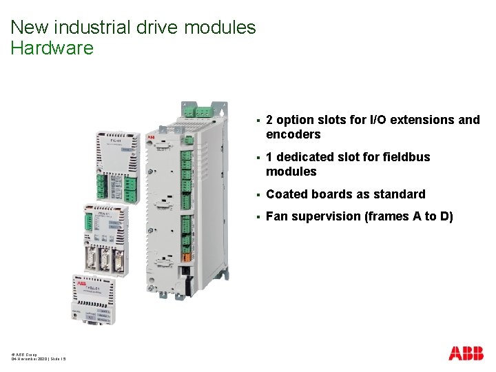 New industrial drive modules Hardware © ABB Group 04 November 2020 | Slide 15