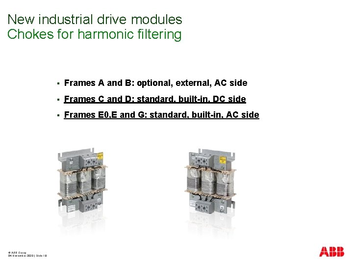 New industrial drive modules Chokes for harmonic filtering © ABB Group 04 November 2020