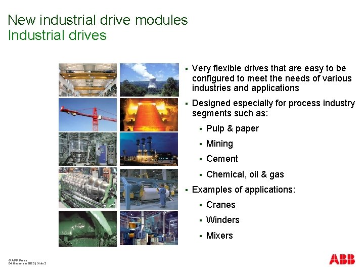 New industrial drive modules Industrial drives § Very flexible drives that are easy to