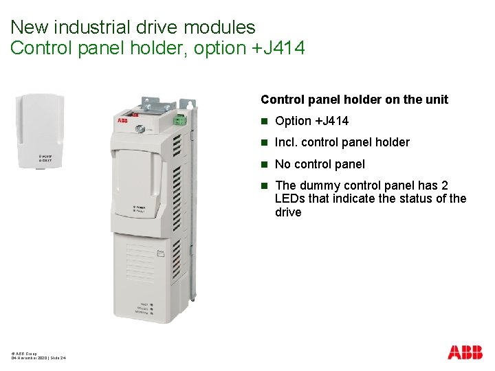 New industrial drive modules Control panel holder, option +J 414 Control panel holder on
