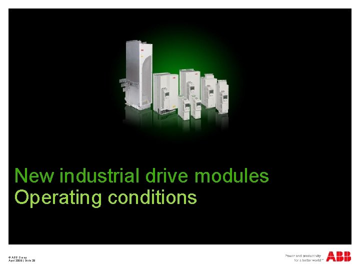 New industrial drive modules Operating conditions © ABB Group April 2009 | Slide 29