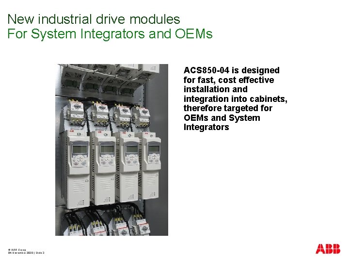 New industrial drive modules For System Integrators and OEMs ACS 850 -04 is designed