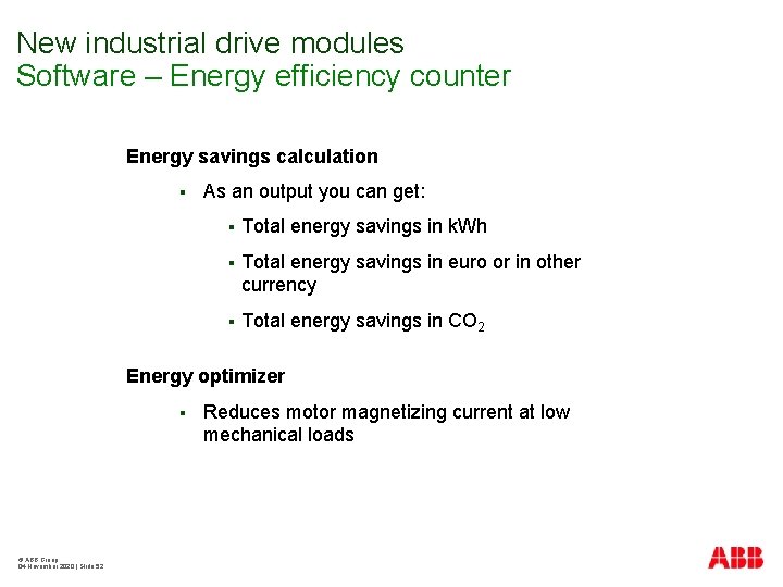 New industrial drive modules Software – Energy efficiency counter Energy savings calculation § As