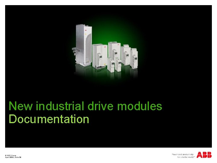 New industrial drive modules Documentation © ABB Group April 2009 | Slide 58 