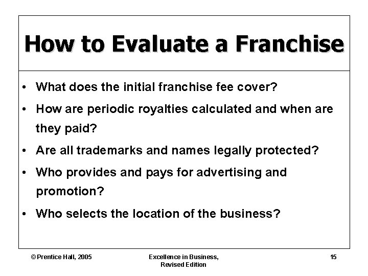 How to Evaluate a Franchise • What does the initial franchise fee cover? •