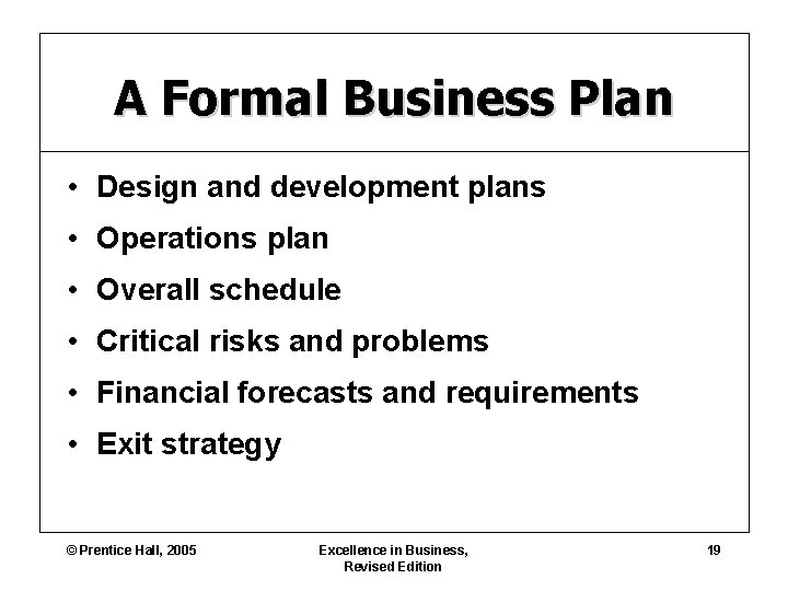 A Formal Business Plan • Design and development plans • Operations plan • Overall