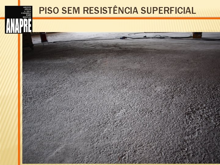 PISO SEM RESISTÊNCIA SUPERFICIAL 