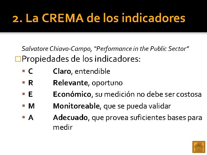 2. La CREMA de los indicadores Salvatore Chiavo-Campo, “Performance in the Public Sector” �Propiedades