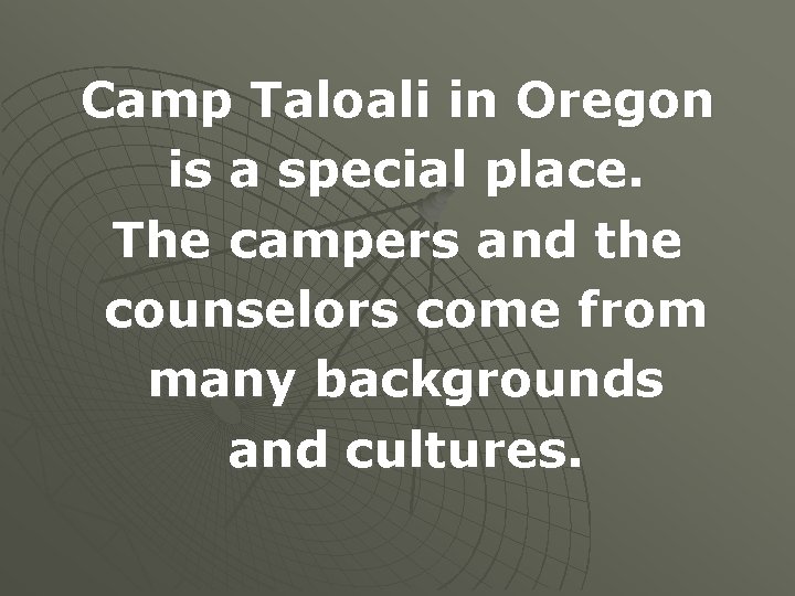 Camp Taloali in Oregon is a special place. The campers and the counselors come