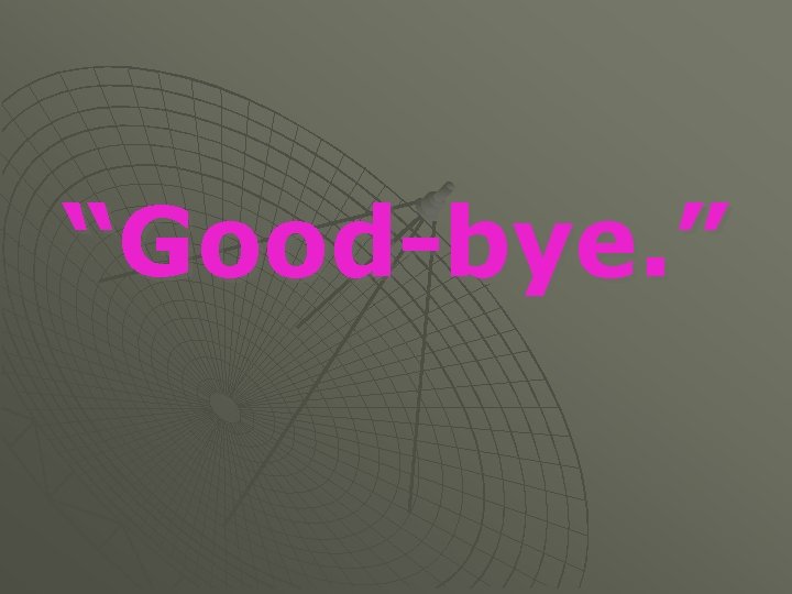 “Good-bye. ” 