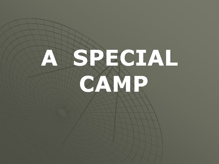 A SPECIAL CAMP 