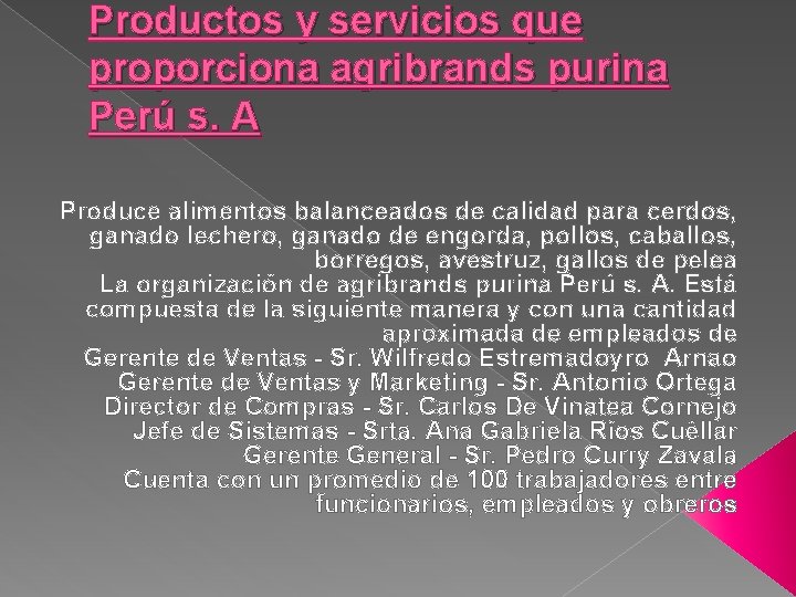 Productos y servicios que proporciona agribrands purina Perú s. A Produce alimentos balanceados de