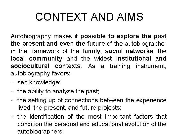 CONTEXT AND AIMS Autobiography makes it possible to explore the past the present and