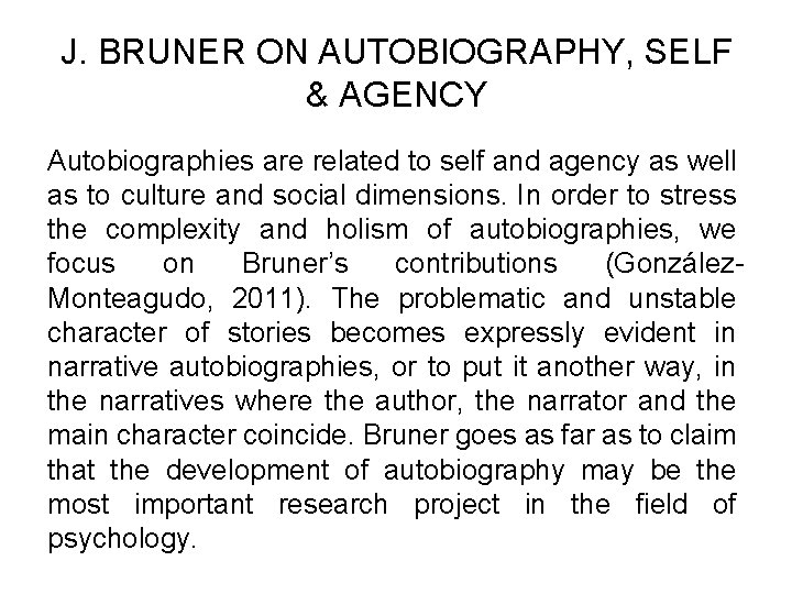 J. BRUNER ON AUTOBIOGRAPHY, SELF & AGENCY Autobiographies are related to self and agency