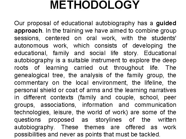 METHODOLOGY Our proposal of educational autobiography has a guided approach. In the training we