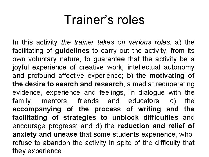 Trainer’s roles In this activity the trainer takes on various roles: a) the facilitating