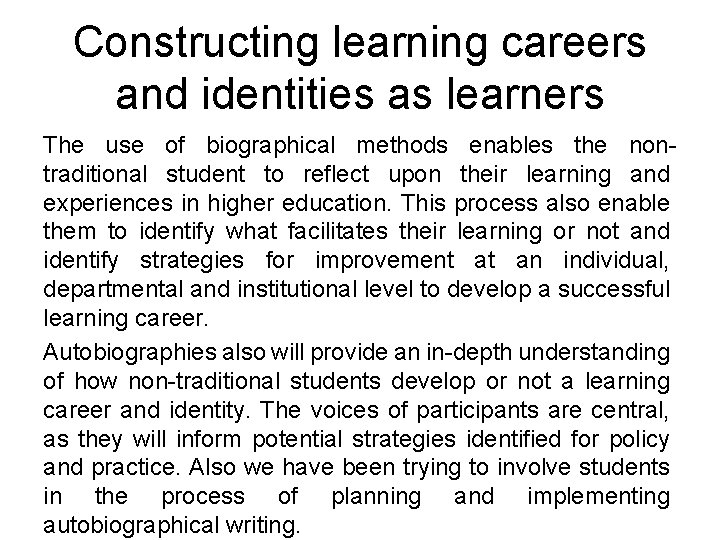 Constructing learning careers and identities as learners The use of biographical methods enables the