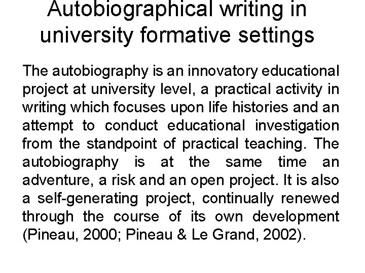 Autobiographical writing in university formative settings The autobiography is an innovatory educational project at