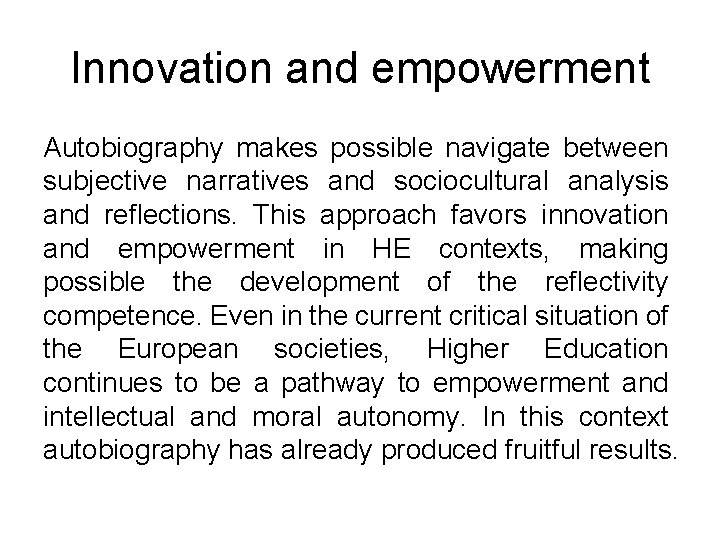 Innovation and empowerment Autobiography makes possible navigate between subjective narratives and sociocultural analysis and