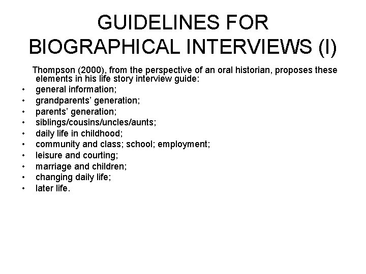 GUIDELINES FOR BIOGRAPHICAL INTERVIEWS (I) • • • Thompson (2000), from the perspective of