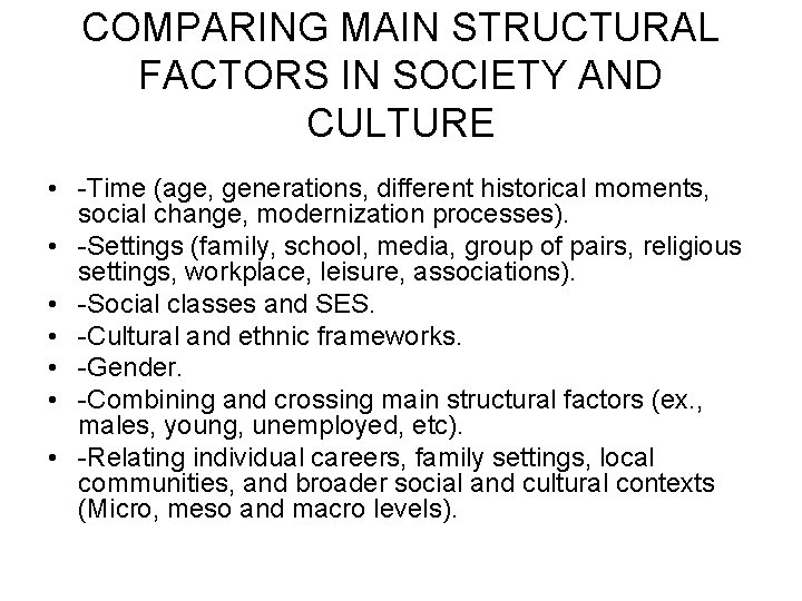 COMPARING MAIN STRUCTURAL FACTORS IN SOCIETY AND CULTURE • -Time (age, generations, different historical