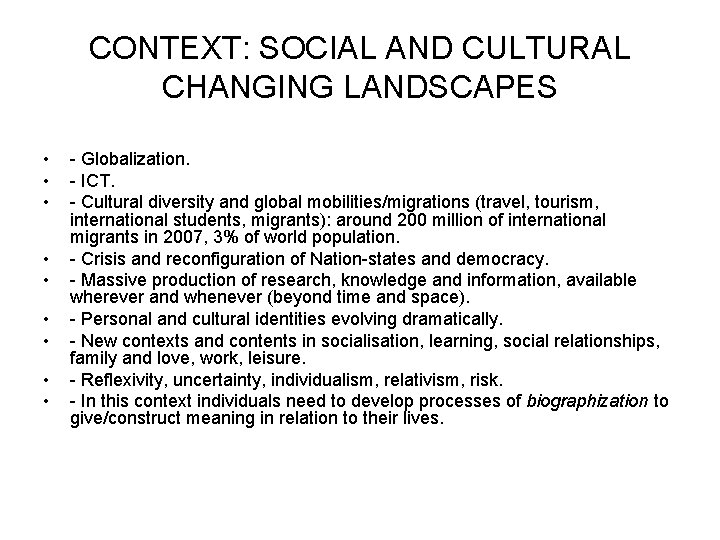 CONTEXT: SOCIAL AND CULTURAL CHANGING LANDSCAPES • • • - Globalization. - ICT. -