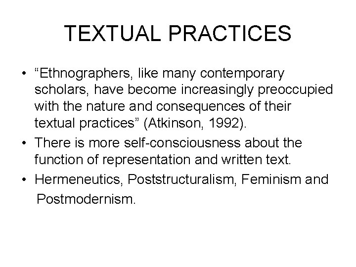 TEXTUAL PRACTICES • “Ethnographers, like many contemporary scholars, have become increasingly preoccupied with the