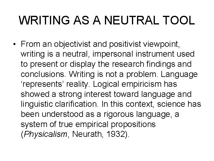 WRITING AS A NEUTRAL TOOL • From an objectivist and positivist viewpoint, writing is