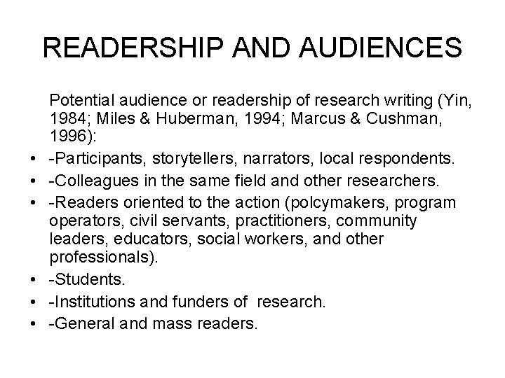 READERSHIP AND AUDIENCES • • • Potential audience or readership of research writing (Yin,