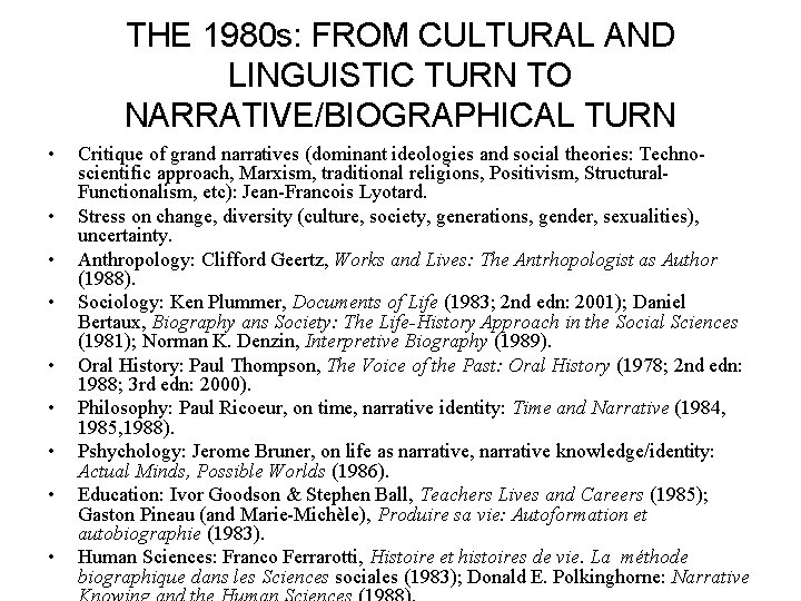 THE 1980 s: FROM CULTURAL AND LINGUISTIC TURN TO NARRATIVE/BIOGRAPHICAL TURN • • •