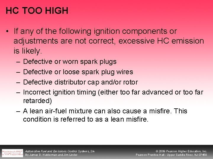 HC TOO HIGH • If any of the following ignition components or adjustments are