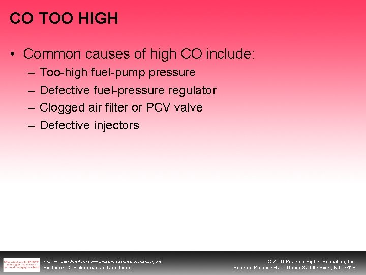 CO TOO HIGH • Common causes of high CO include: – – Too-high fuel-pump
