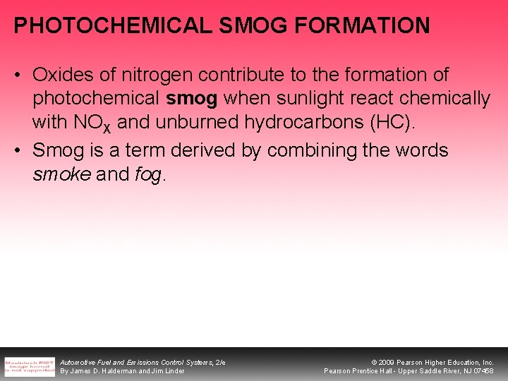 PHOTOCHEMICAL SMOG FORMATION • Oxides of nitrogen contribute to the formation of photochemical smog