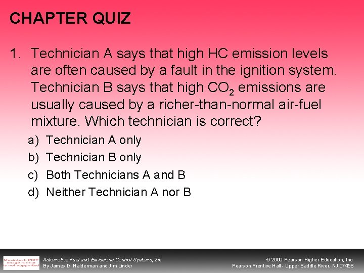 CHAPTER QUIZ 1. Technician A says that high HC emission levels are often caused