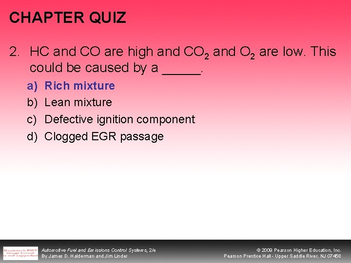 CHAPTER QUIZ 2. HC and CO are high and CO 2 and O 2