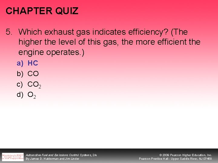 CHAPTER QUIZ 5. Which exhaust gas indicates efficiency? (The higher the level of this