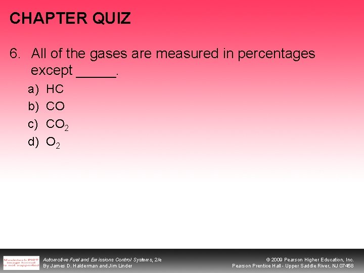 CHAPTER QUIZ 6. All of the gases are measured in percentages except _____. a)