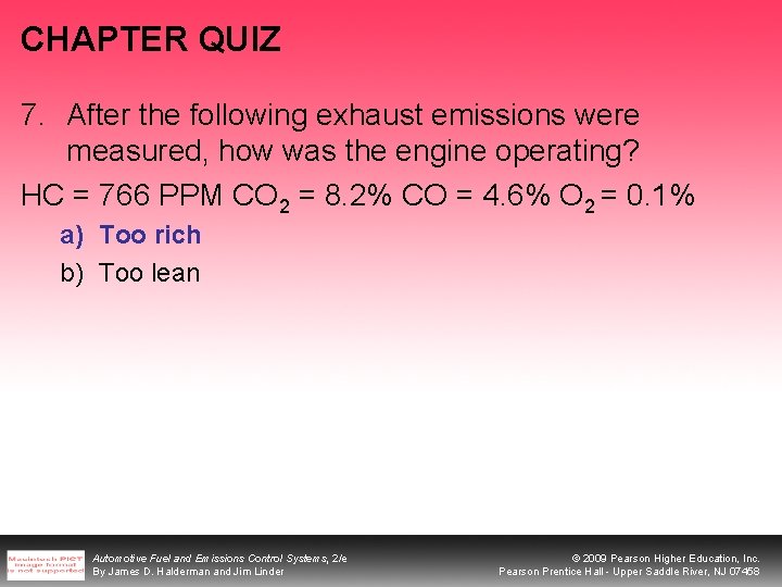 CHAPTER QUIZ 7. After the following exhaust emissions were measured, how was the engine
