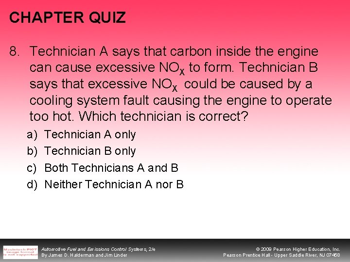 CHAPTER QUIZ 8. Technician A says that carbon inside the engine can cause excessive