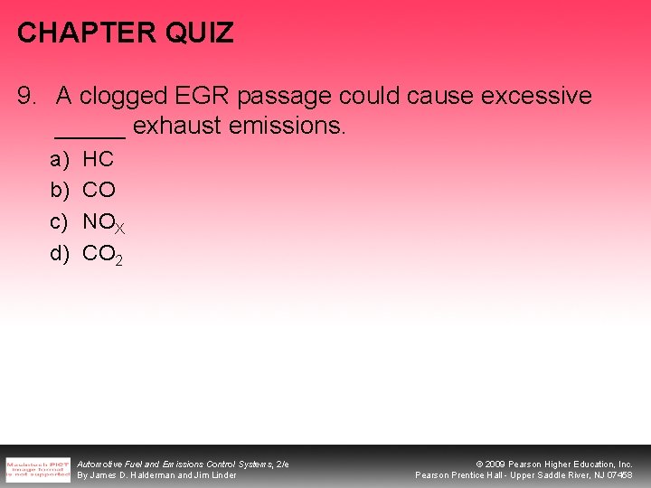 CHAPTER QUIZ 9. A clogged EGR passage could cause excessive _____ exhaust emissions. a)