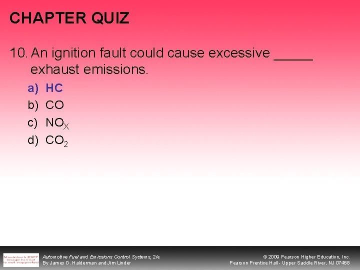 CHAPTER QUIZ 10. An ignition fault could cause excessive _____ exhaust emissions. a) b)