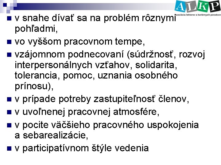 v snahe dívať sa na problém rôznymi pohľadmi, n vo vyššom pracovnom tempe, n