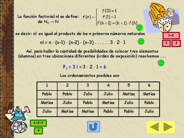 La función factorial n! se define: de N 0 N es decir: n! es