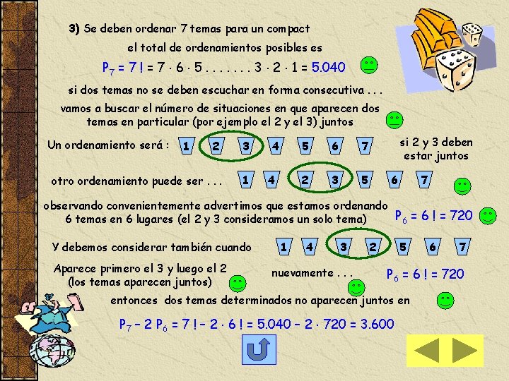 3) Se deben ordenar 7 temas para un compact el total de ordenamientos posibles