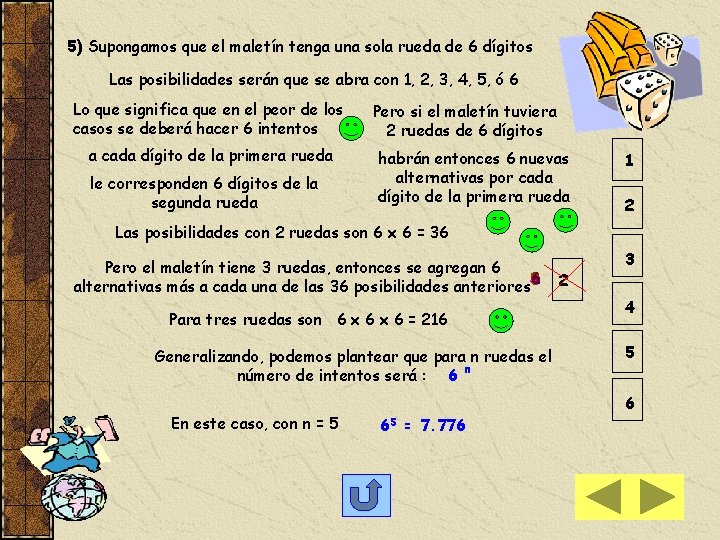 5) Supongamos que el maletín tenga una sola rueda de 6 dígitos Las posibilidades