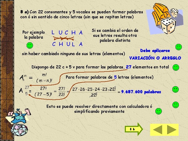 8 a) Con 22 consonantes y 5 vocales se pueden formar palabras con ó