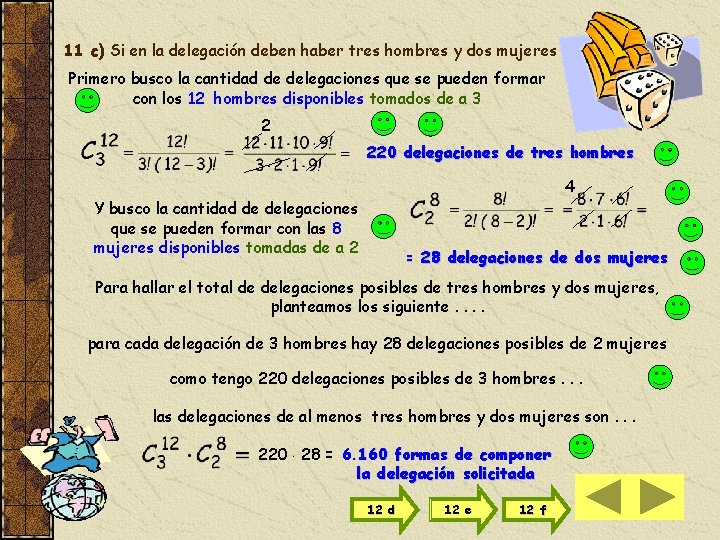 11 c) Si en la delegación deben haber tres hombres y dos mujeres Primero