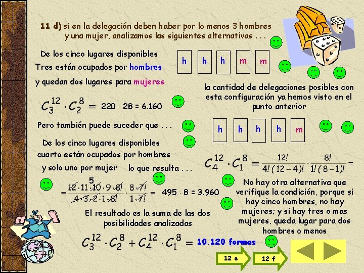 11 d) si en la delegación deben haber por lo menos 3 hombres y