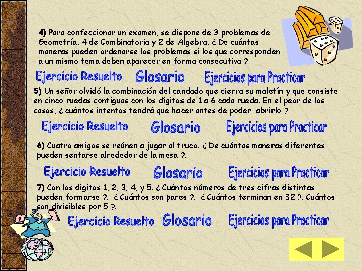 4) Para confeccionar un examen, se dispone de 3 problemas de Geometría, 4 de